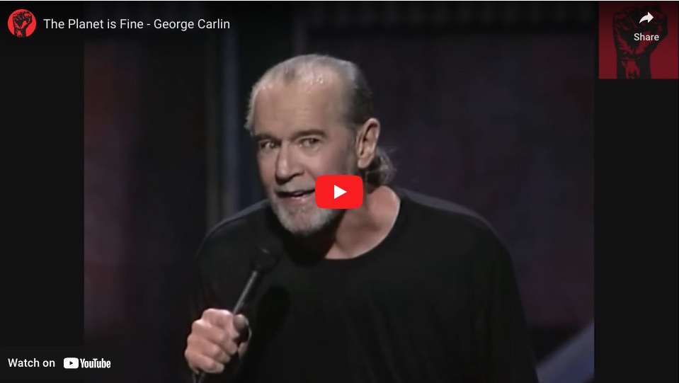 McPherson- “The Planet is Fine,” by George Carlin.