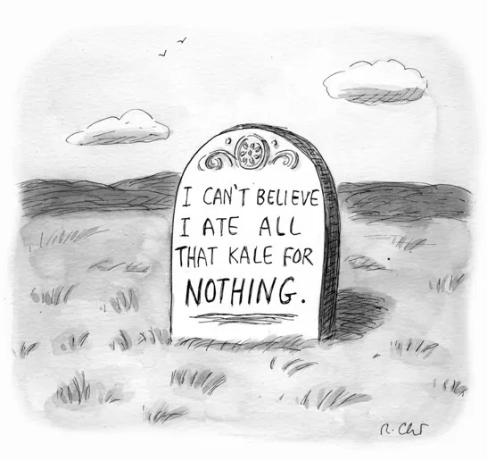 I can’t believe I ate all that kale for nothing. (Cartoon: Roz Chast.)