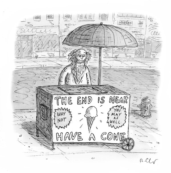 The end is near: Have a cone. (Cartoon: Roz Chast.)